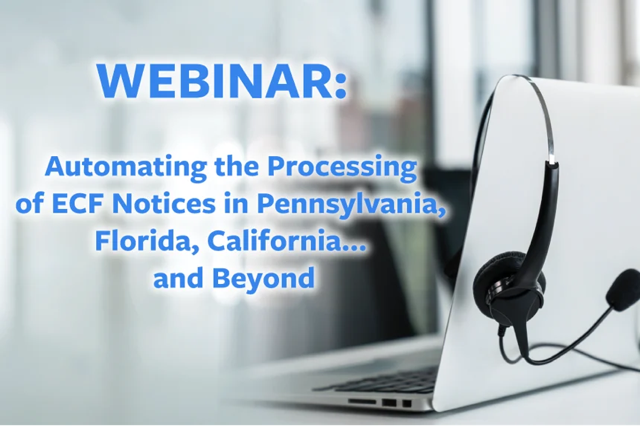 Automating the Processing of ECF Notices in PA, FL, CA & Beyond